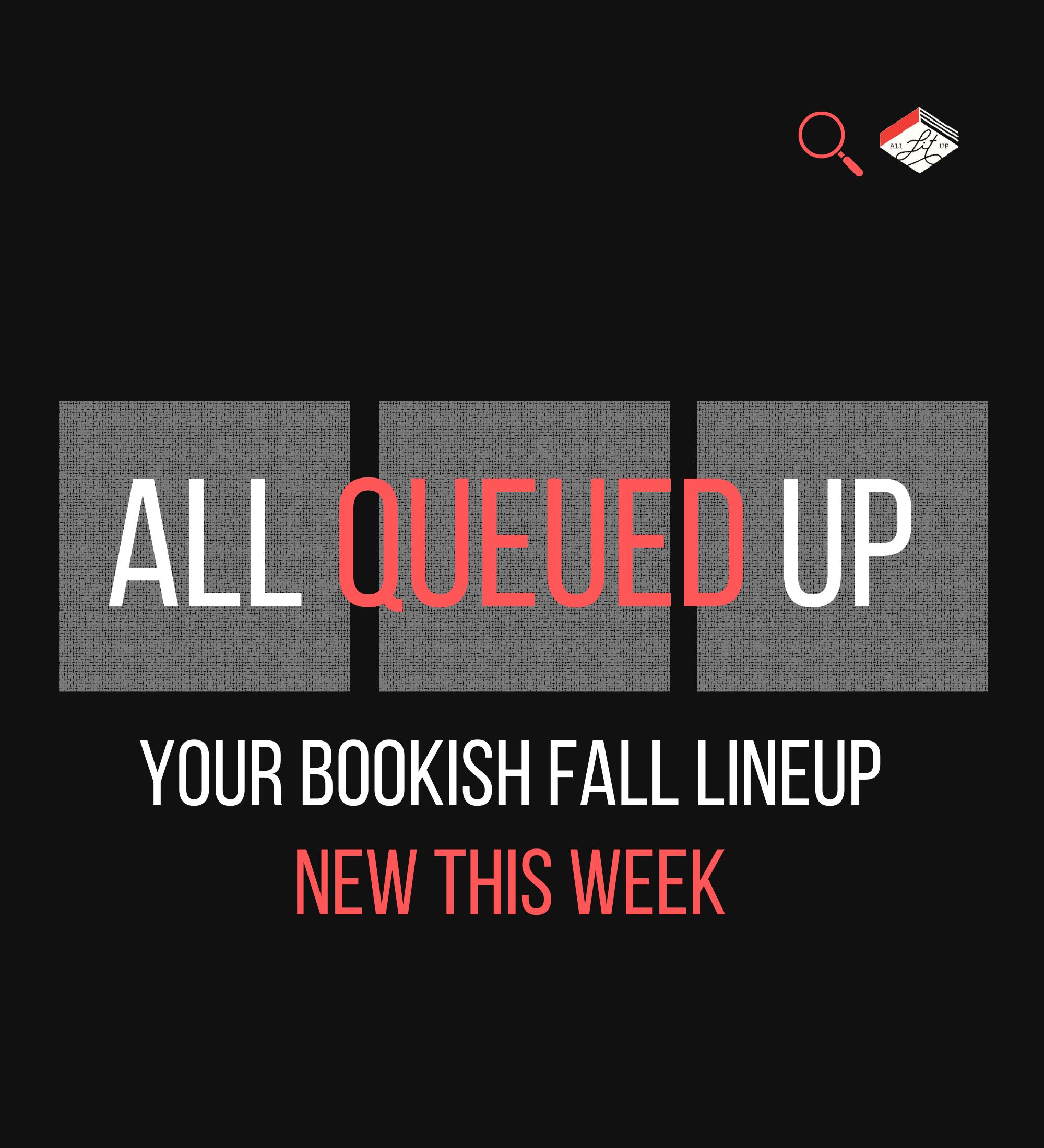 All Queued Up: Your Bookish Fall Lineup, Week 6