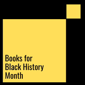 Books for Black History Month (and any other month)