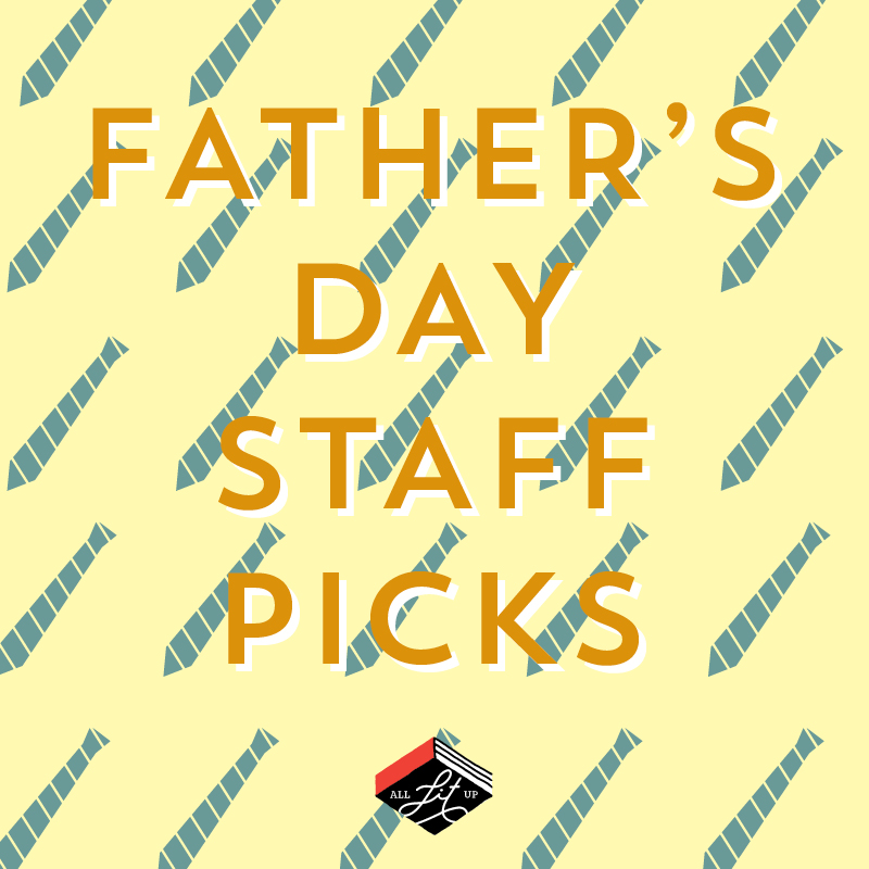 Father’s Day: Staff Picks