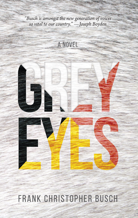 Get to Know Them First: Grey Eyes and Frank Christopher Busch