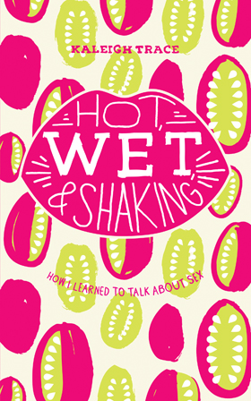 Get to Know Them First: Hot, Wet, and Shaking and Kaleigh Trace