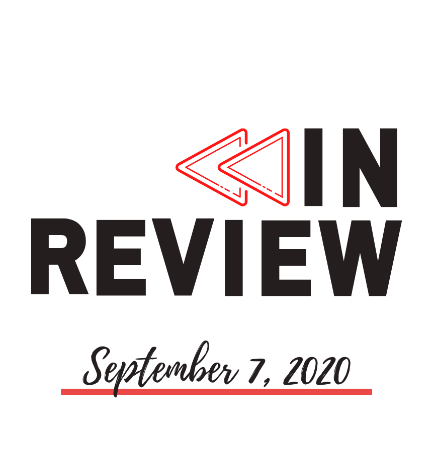 In Review: The Week of September 7th