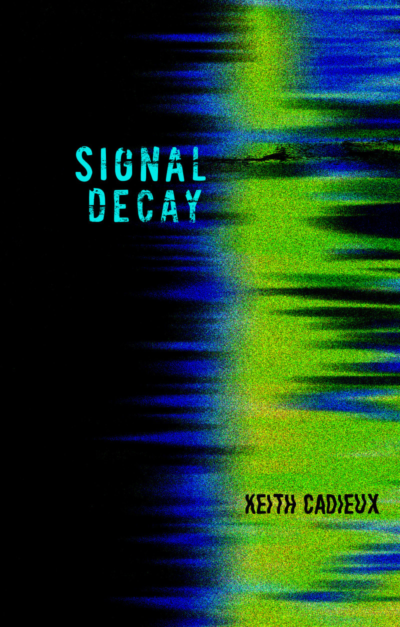 Off/Kilter: Q&A with Keith Cadieux, author of Signal Decay
