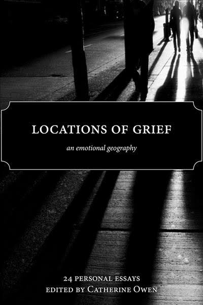 Reflections on grief, place, and mourning from the contributors of Locations of Grief
