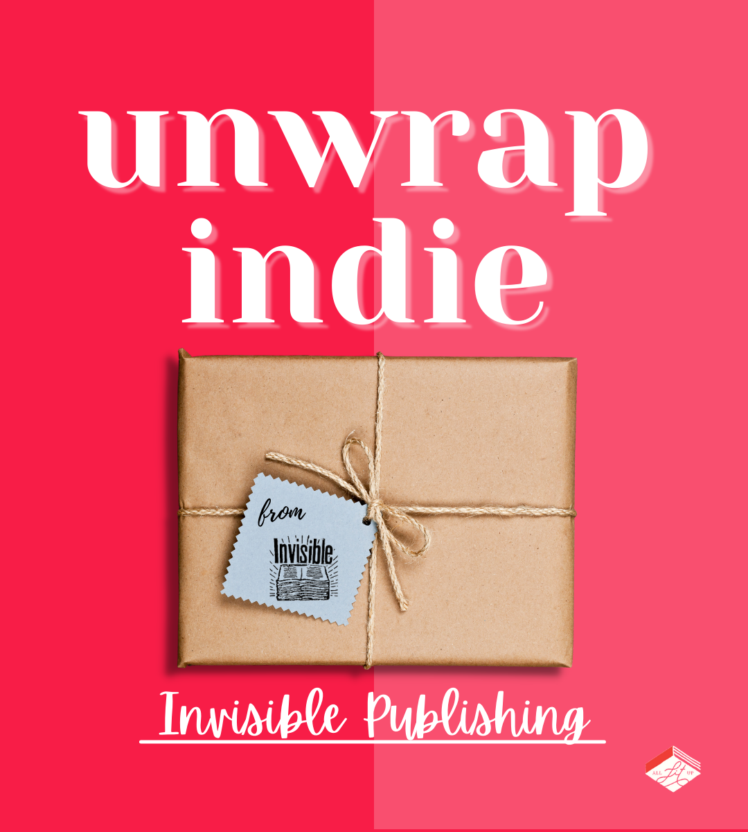 Unwrap Indie: Invisible Publishing