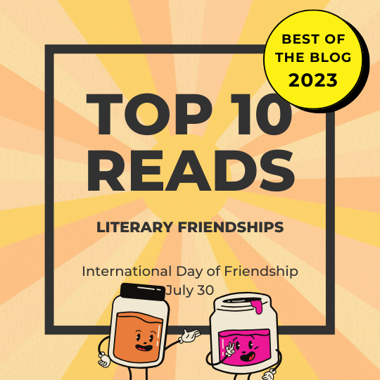 Top 10 Reads: Literary Friendships. A "Best of the Blog 2023" seal is in the upper right corner.
