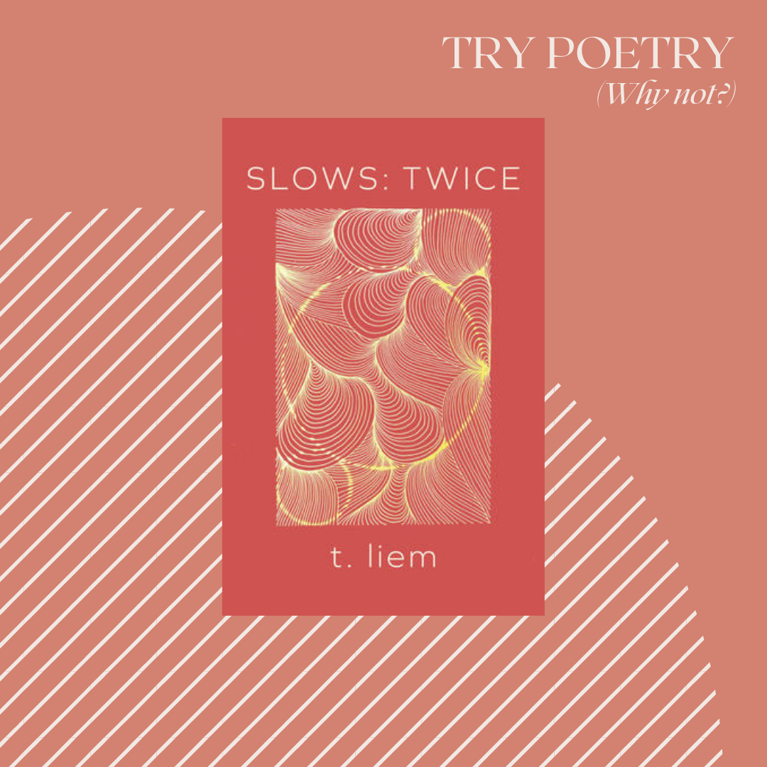 Try Poetry: Slows: Twice + T. Liem