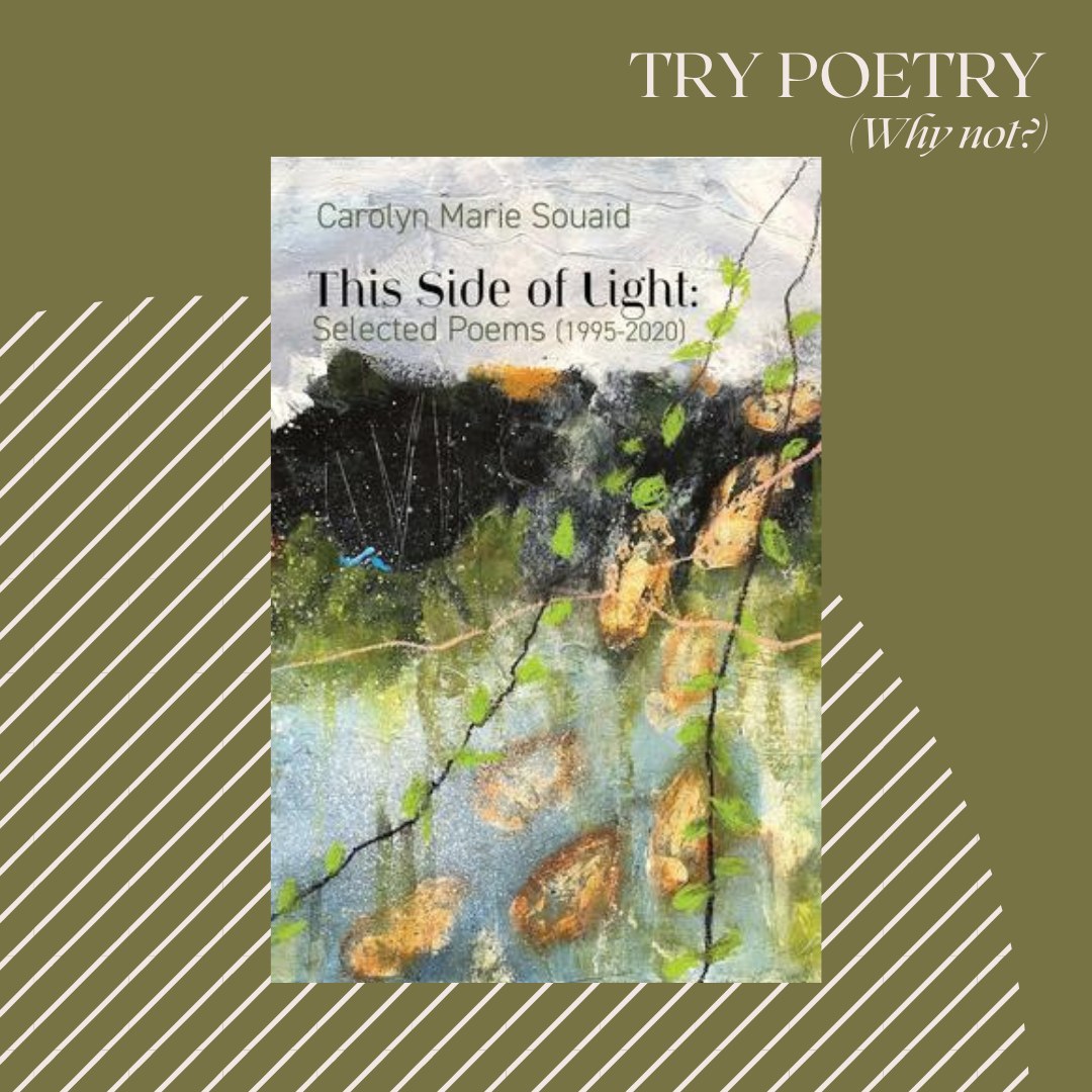 Try Poetry: This Side of Light + Carolyn Marie Souaid