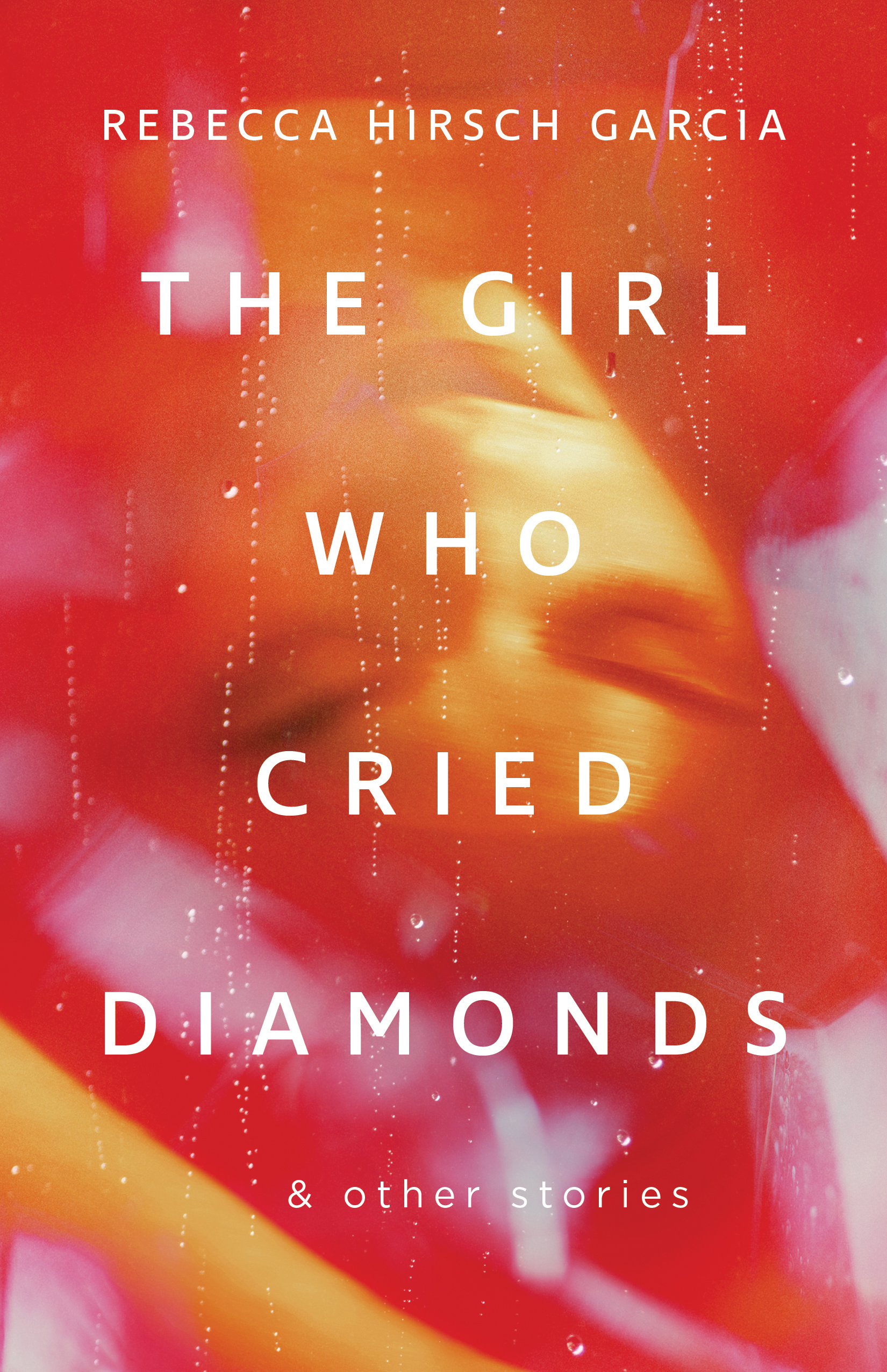 The Girl Who Cried Diamonds by Rebecca Hirsch Garcia.