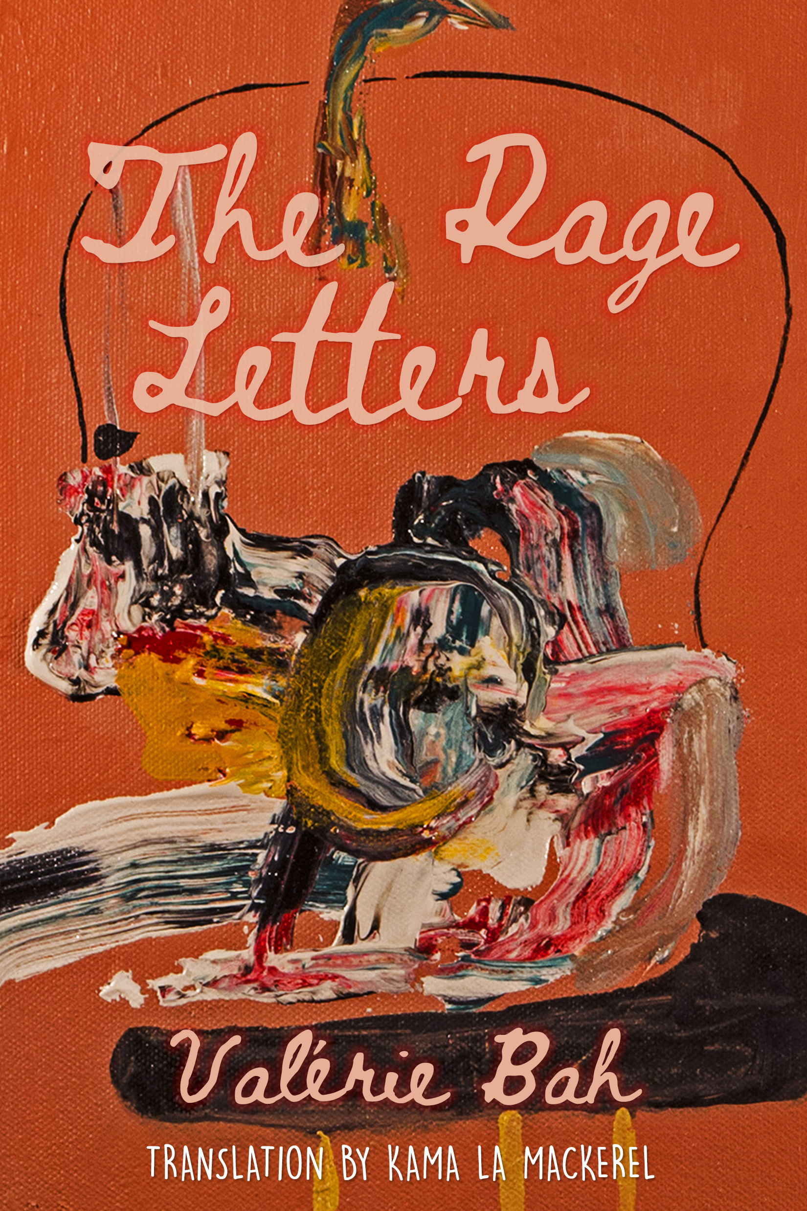 The cover of The Rage Letters by Valerie Bah, translated by Kama La Mackerel 