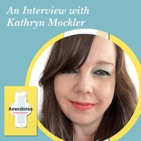 An Interview with Kathryn Mockler, featuring an inset photo of the author, a white woman with dark hair cut into sideswept bangs, and bright pink lipstick.