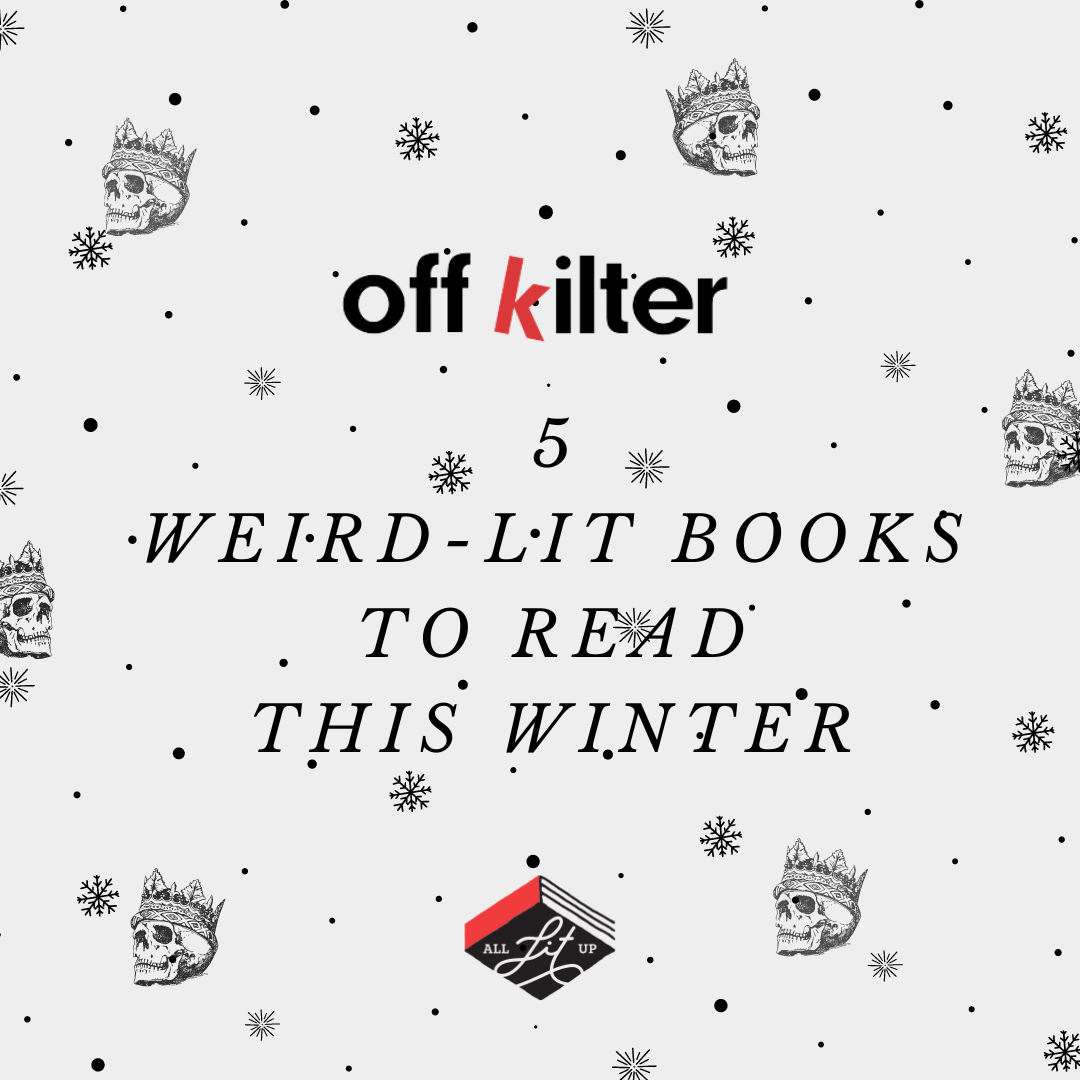 Off/Kilter: 5 Weird-Lit Books to Read this Winter