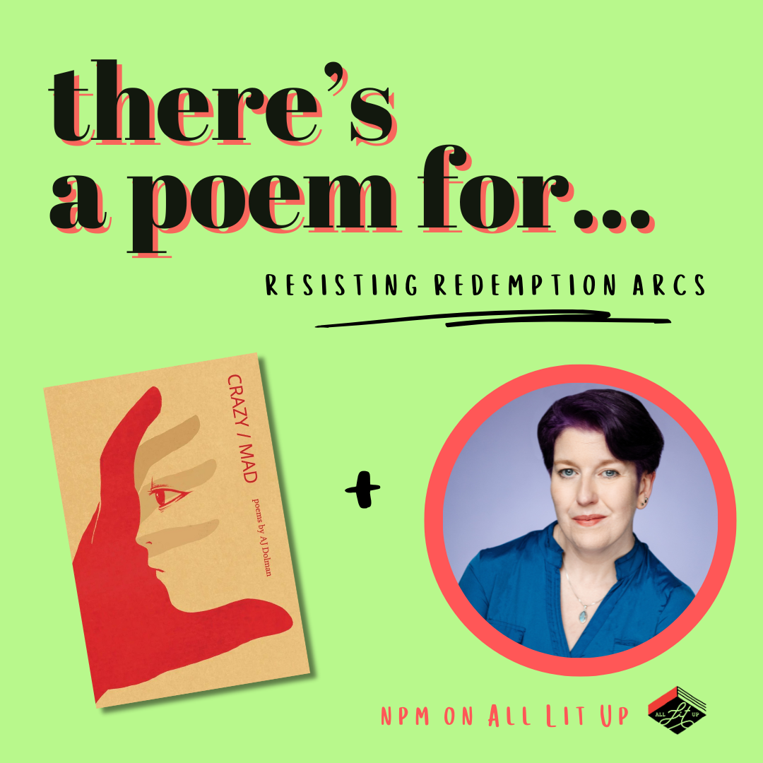 A graphic reading: "there's a poem for... resisting redemption arcs". The cover of the collection Crazy/Mad and an inset photo of the poet AJ Dolman are featured on the graphic as well.