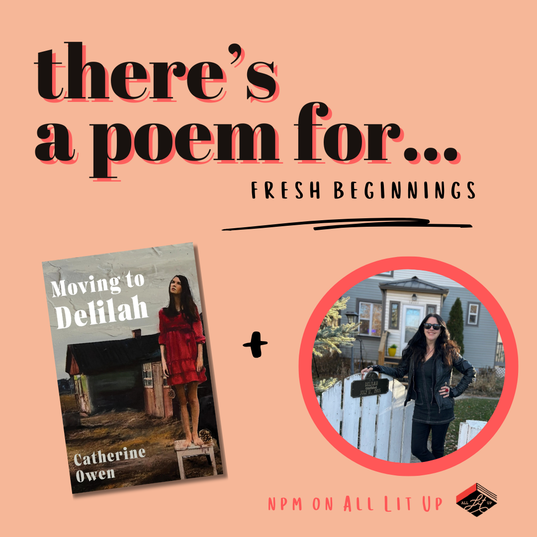 There’s a Poem for That: Catherine Owen + Moving to Delilah
