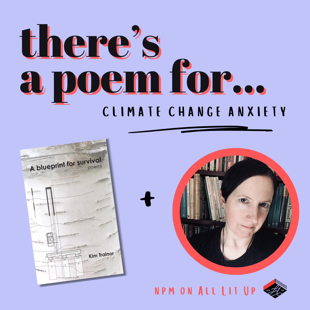 There’s a Poem for That: Kim Trainor + A blueprint for survival