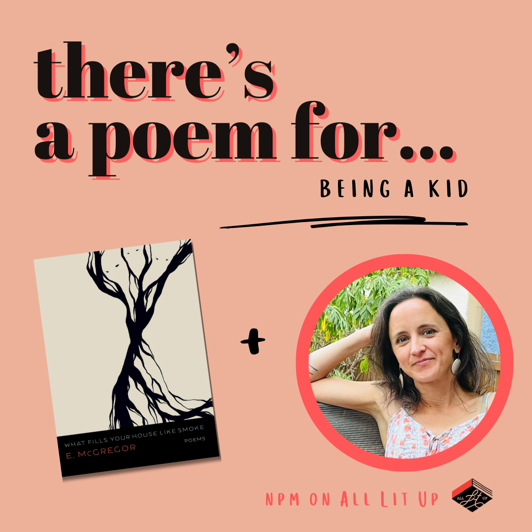 There’s a Poem for That: E. McGregor + What Fills Your House Like Smoke
