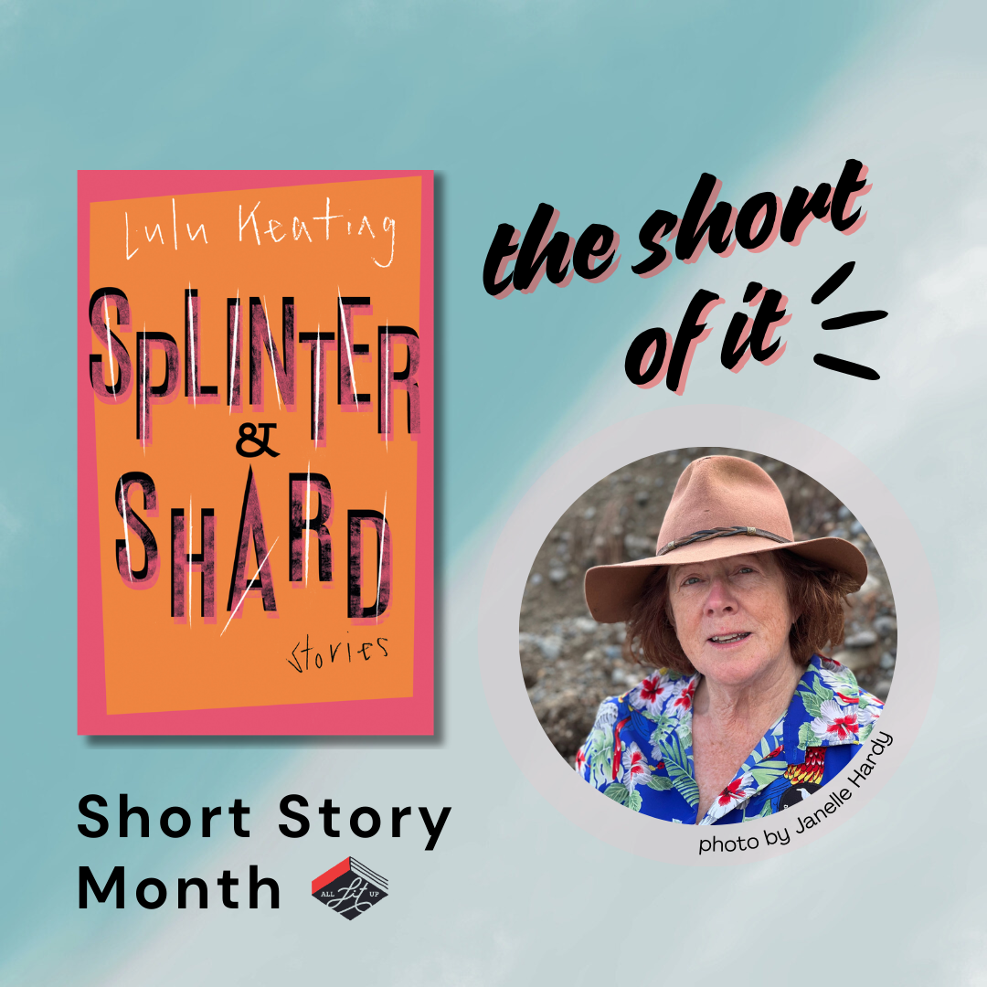 The Short of It: Lulu Keating & Splinter & Shard