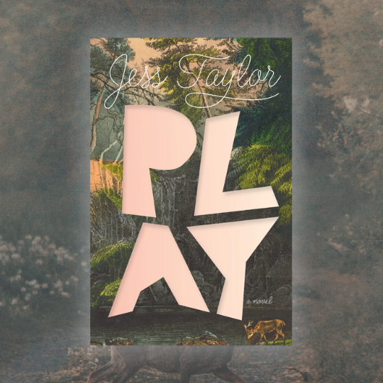 The cover of Play by Jess Taylor. The word "Play" is written in giant, blocky peach letters over a vintage painting or tapestry of a deer grazing by a pond, with wild trees in the background.