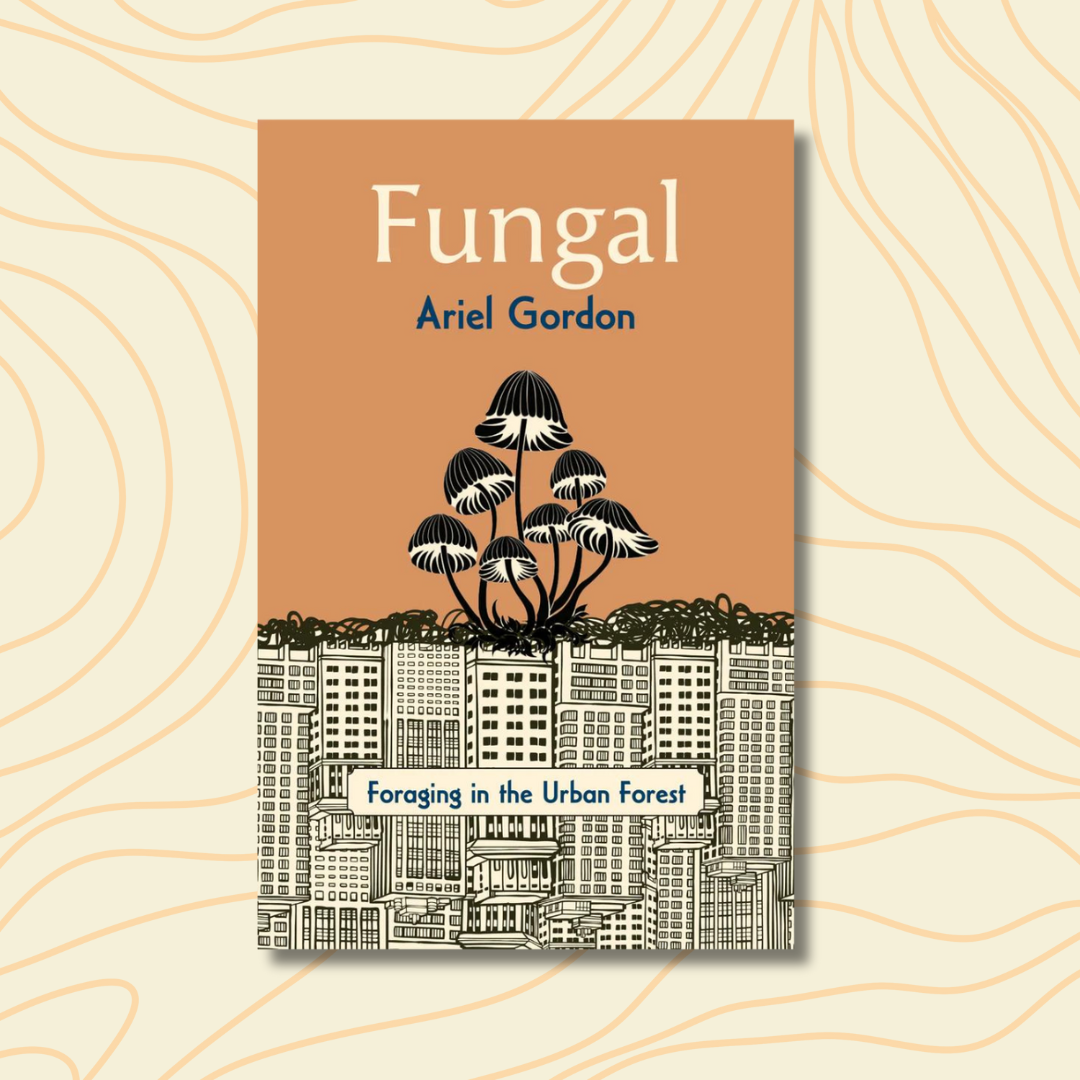 Under the Cover: Fungal by Ariel Gordon