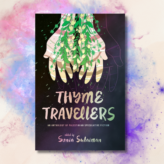 Excerpted: Thyme Travellers: An Anthology of Palestinian Speculative Fiction