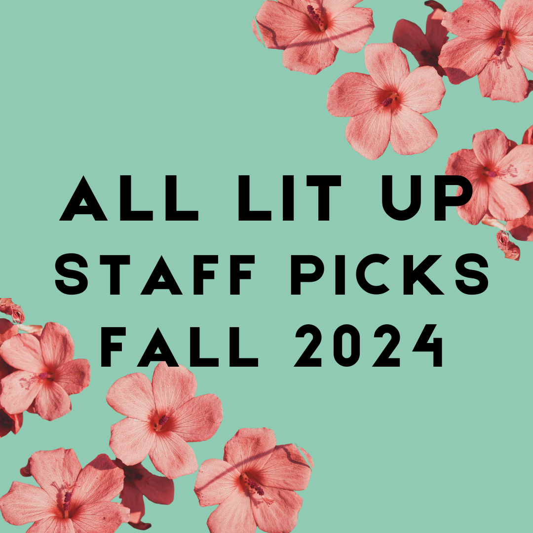 All Lit Up Staff Picks Fall 2024