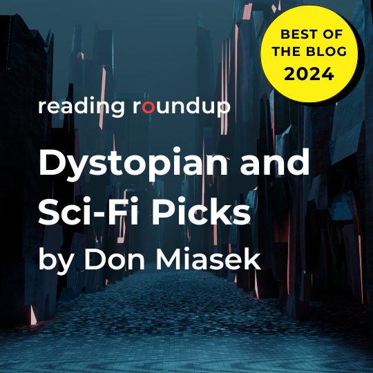 Reading Roundup: Dystopian and Sci-fi Picks from Don Miasek