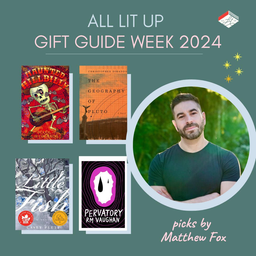 A graphic reading All Lit Up Gift Guide Week 2024: Picks by Matthew Fox, featuring an inset photo of Matthew and his four gift guide picks: Haunted Hillbilly, The Geography of Pluto, Little Fish, and Pervatory.