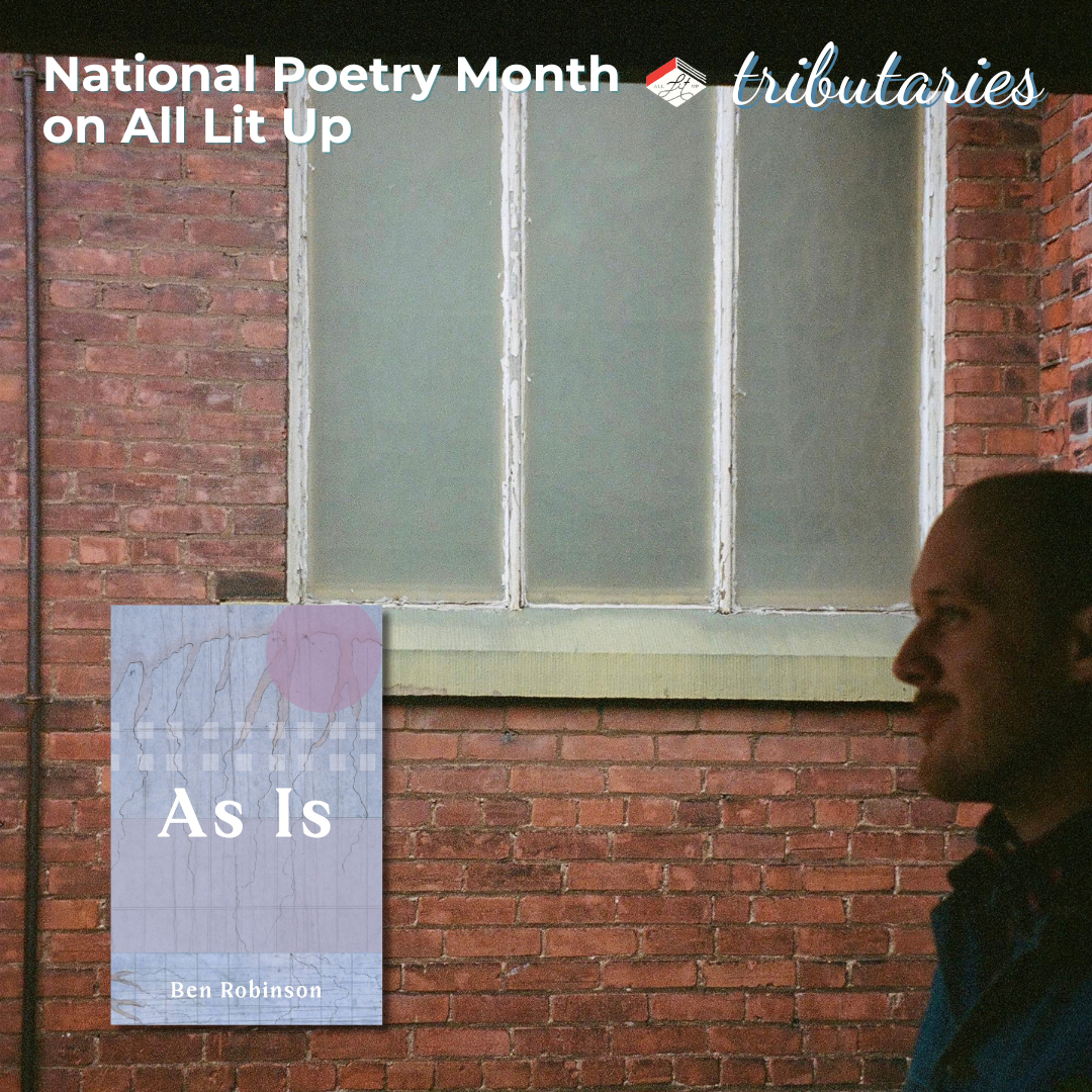 Tributaries: Ben Robinson + As Is