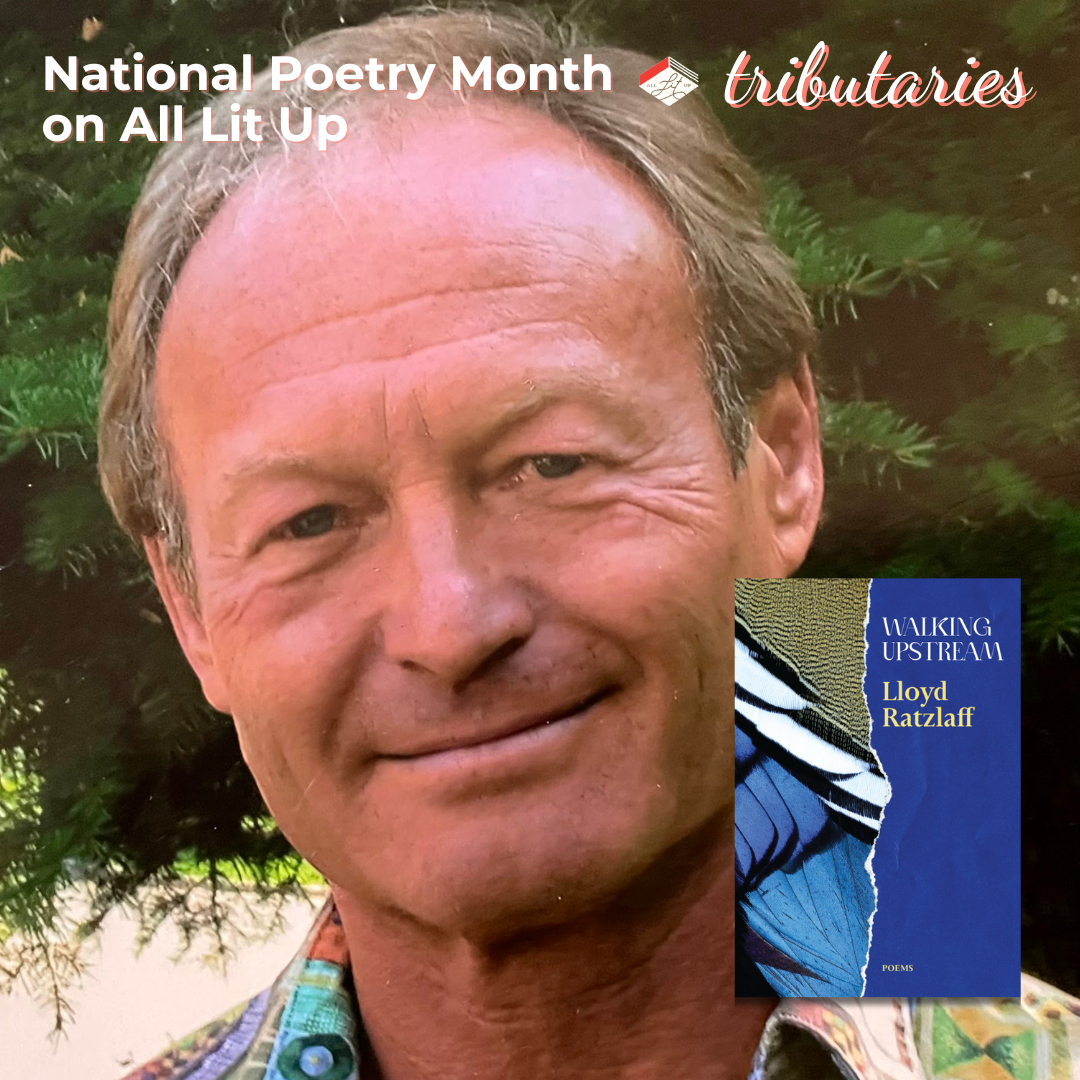 Tributaries: Lloyd Ratzlaff + Walking Upstream