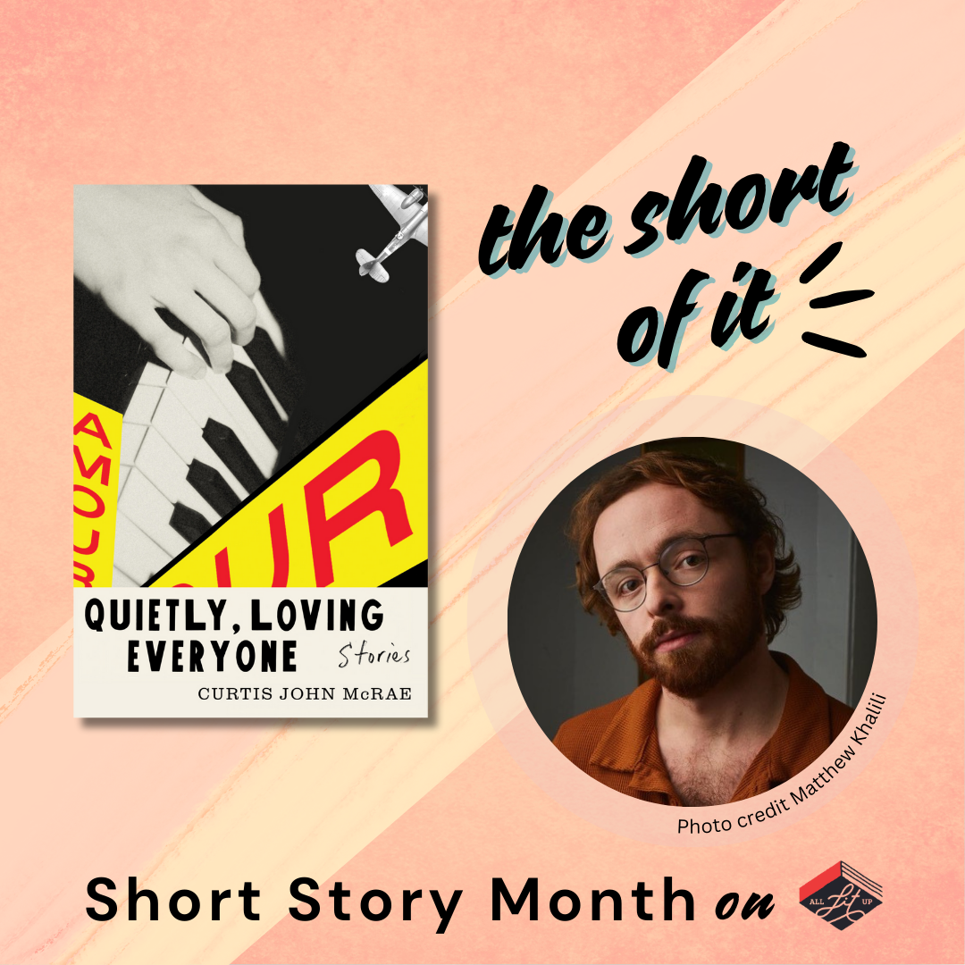 The Short of It: Curtis John McRae & Quietly, Loving Everyone