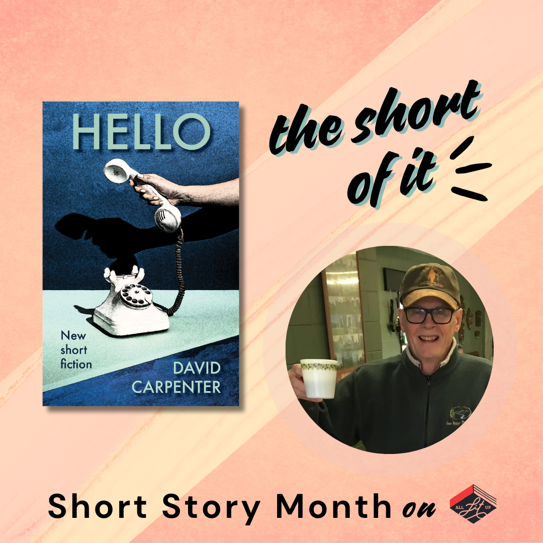 The Short of It: David Carpenter + Hello