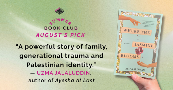A graphic labelled "Summer Book Club, August's Pick" with the cover of Where the Jasmine Blooms by Zeina Sleiman. Text on the graphic reads "A powerful story of family, generational trauma, and Palestinian identity. Uzma Jalaluddin, author of Ayesha At Last"