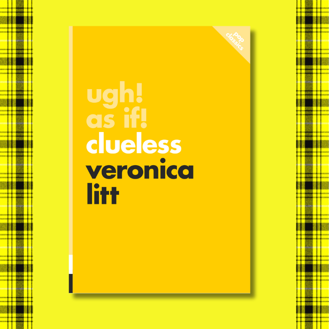 The cover of Ugh! As If!: Clueless by Veronica Litt. The cover is plain yellow, to match the others in ECW's pop classics series.