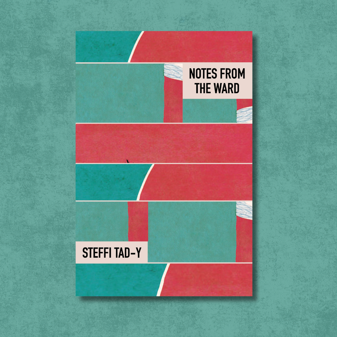 The cover of Notes from the Ward by Steffi Tad-y. The design features bold, abstract geometric blocks in teal and red with white curved and straight dividing lines, resembling layered panels. The title appears in black uppercase letters on a cream rectangle near the top right, and the authorโs name appears in the same style near the bottom left.