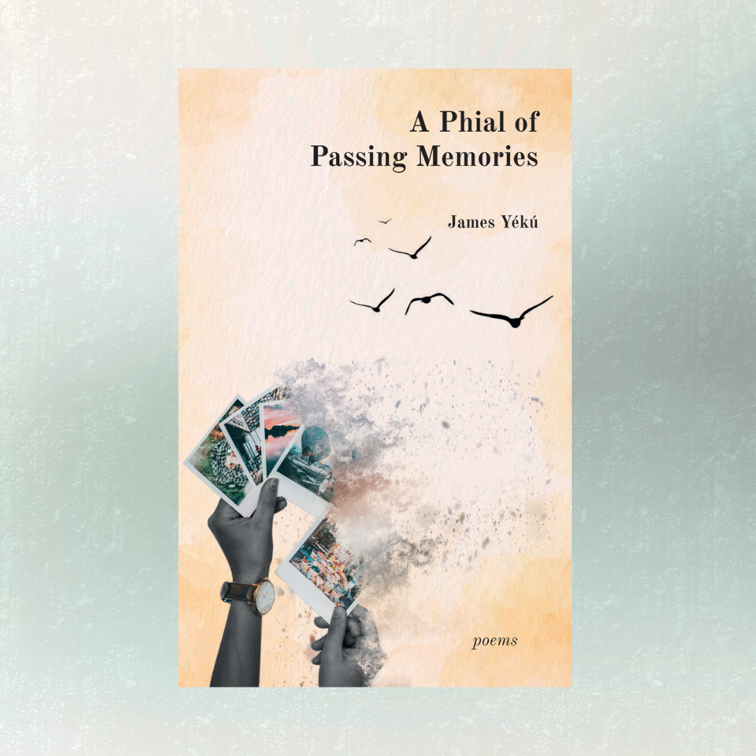 Poetry in Motion: James Yékú + A Phial of Passing Memories