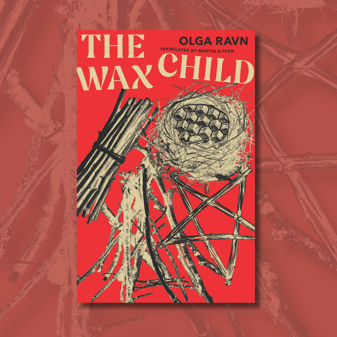 A bright red book cover for The Wax Child by Olga Ravn, translated by Martin Aitken, featuring an illustration of bundles of sticks arranged in different formations: tied together, intersecting, forming a star shape, and a woven nest containing a honeycomb-like structure.
