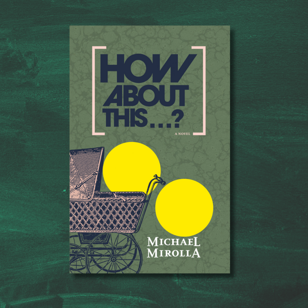 The cover of "How About This…?" featuring a marble-like textured green background, and an illustrated vintage pram in the lower left half of the cover. There are two large yellow circles to the right of the pram. The text’s title is centred in the middle of the cover in a bold sans serif font in between square brackets. The cover has been superimposed on top of a textured green image for this graphic.