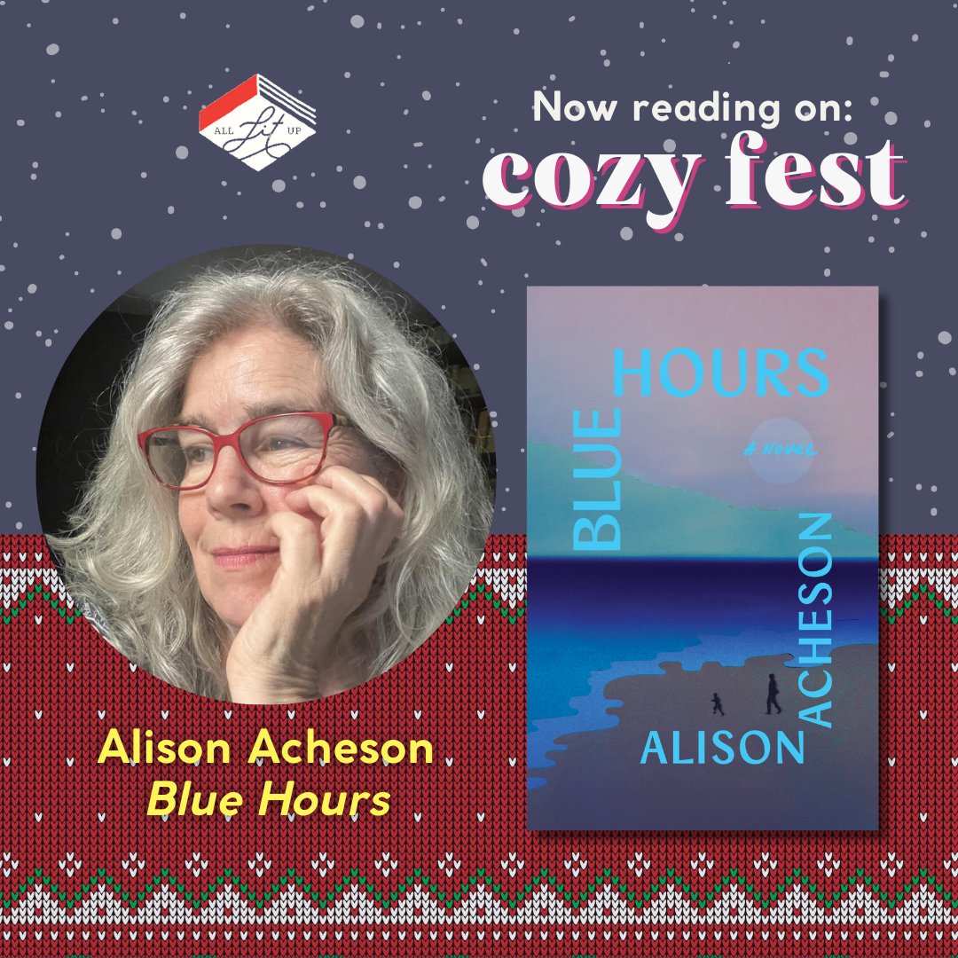 A graphic with the text: "Now Reading on Cozy Fest: Alison Acheson, Blue Hours," featuring the cover of the book and an inset photo of the author.