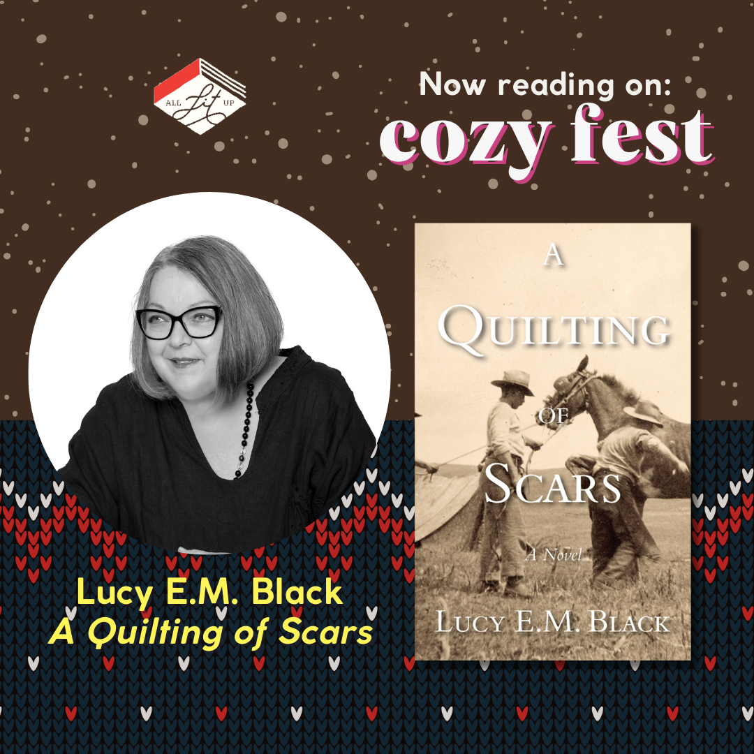 Cozy Fest: Lucy E.M. Black + A Quilting of Scars