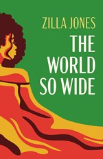 The cover of The World So Wide by Zilla Jones.