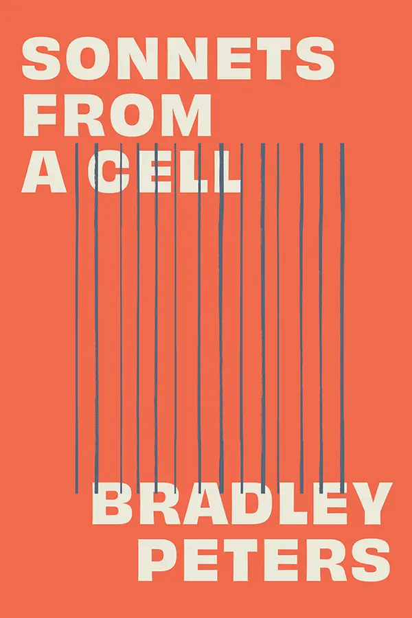 The cover of Sonnets from a Cell by Bradley Peters. Sharp vertical lines give the illusion of prison cell bars.