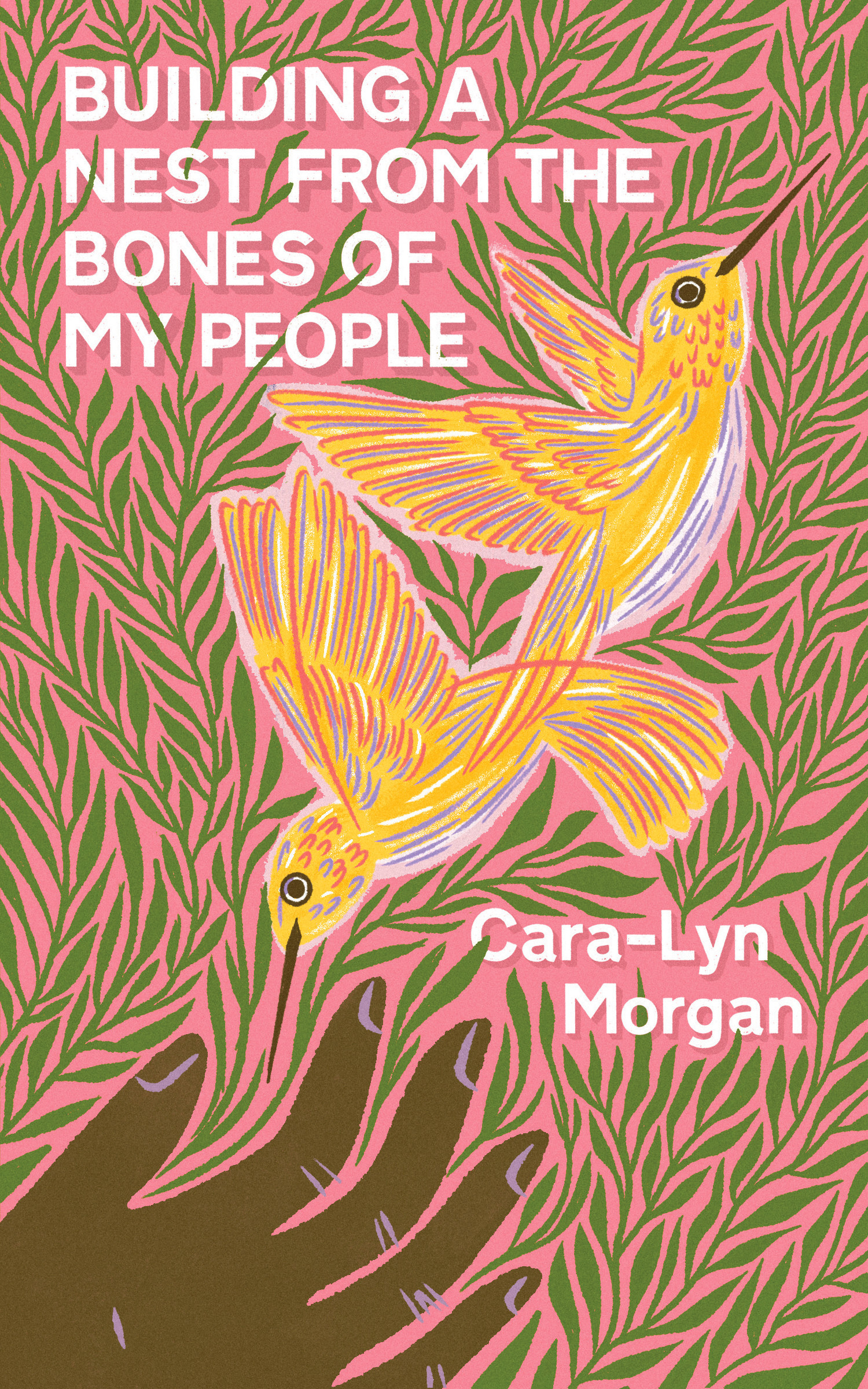 Cover of Building a Nest from the Bones of My People by Cara-Lyn Morgan