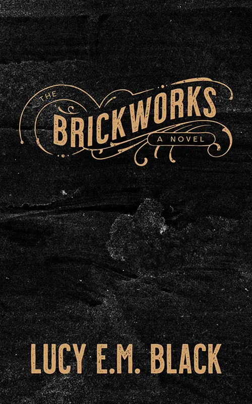 The cover of The Brickworks by Lucy E.M. Black.