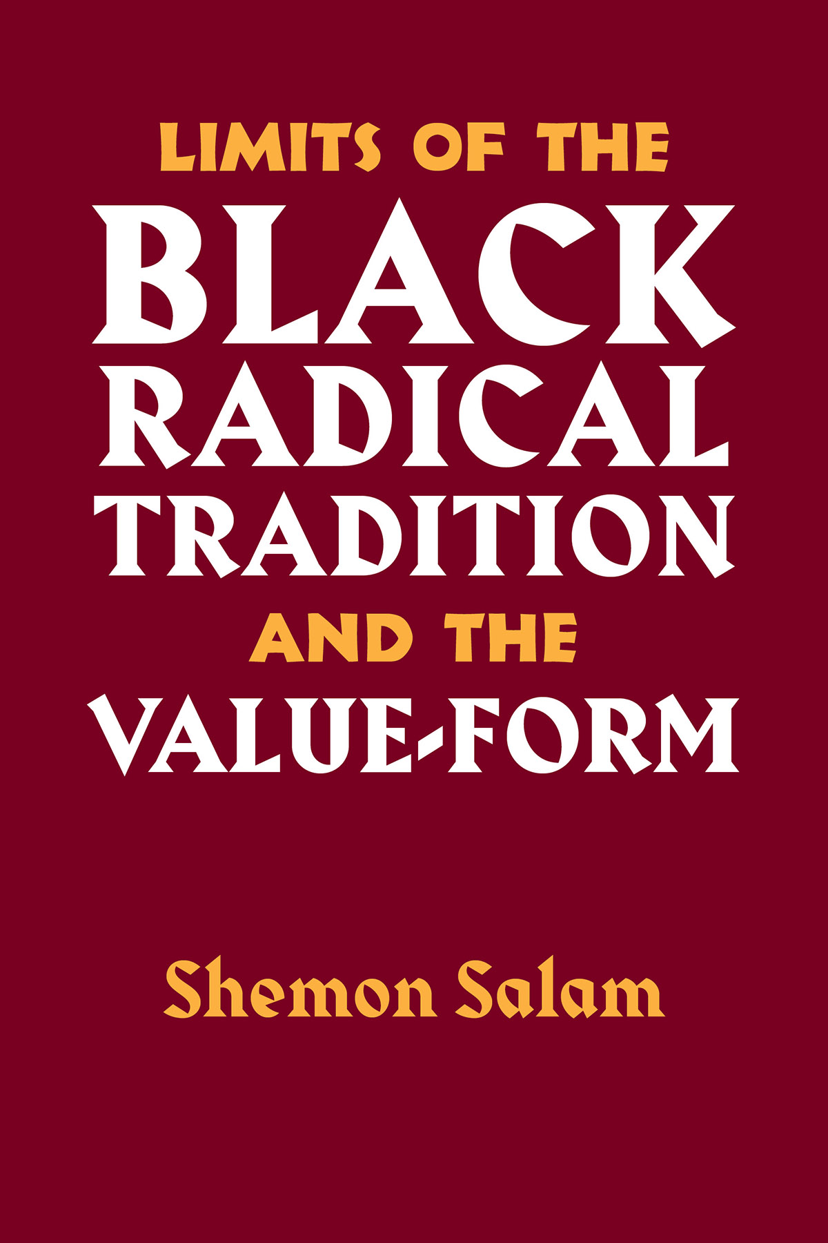 The cover of Limits of the Black Radical Tradition and the Value-Form by Shemon Salam.